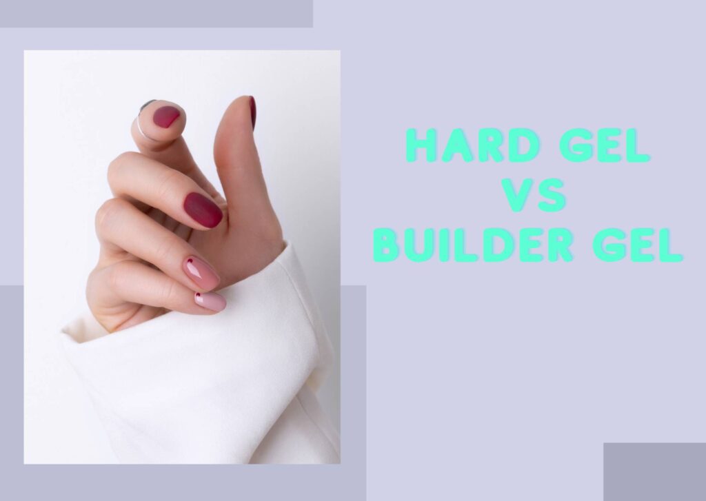 Hard Gel Vs Builder Gel